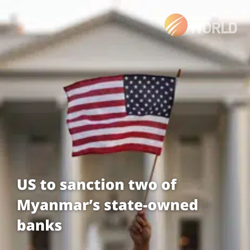 US to sanction two of Myanmar’s state-owned banks
