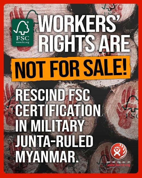 Workers’ Rights, not for Sale! Rescind FSC certification in Military Junta-ruled Myanmar